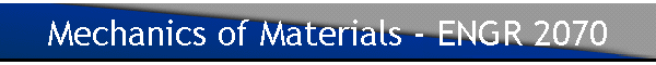 Mechanics of Materials - ENGR 2070