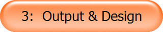 3:  Output & Design