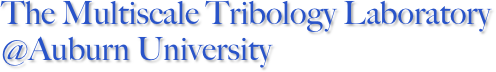 The Multiscale Tribology Laboratory
@Auburn University

