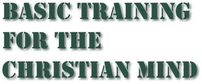 Basic Training for the Christian Mind
